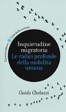 Guido Chelazzi - Inquietudine migratoria. Le radici profonde della mobilità umana