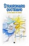 Laura Bonanni, Ugo Angelini, Adriana Giulia Vertucci - Straordinario quotidiano. La vita giorno per giorno