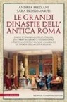 Andrea Frediani, Sara Prossomariti - Le grandi dinastie dell'antica Roma. Segreti, intrighi, sesso e potere: la controstoria di Roma antica Dagli Scipioni ai Giulio Claudi, da Fabio Massimo a Costantino, i personaggi che hanno cambiato la storia della Città Eterna