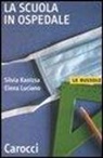 Silvia Kanizsa, Elena Luciano - La scuola in ospedale