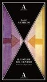 Rudolf Arnheim - Il potere del centro