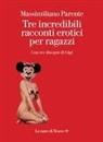 Massimiliano Parente, Gipi - Tre incredibili racconti erotici per ragazzi