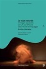 Kristin Linklater, Alessandro Fabrizi - La voce naturale. Immagini e pratiche per un uso efficace della voce e del linguaggio
