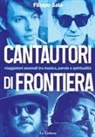 Filippo Sala - Cantautori di frontiera. Viaggiatori anomali tra musica, parole e spiritualità