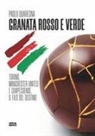Paolo Quaregna - Granata rosso e verde. Torino, Manchester United e Chapecoense, il filo del destino