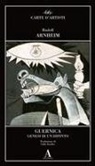 Rudolf Arnheim - Guernica. Genesi di un dipinto