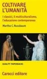 Martha C. Nussbaum, G. Zanetti - Coltivare l'umanità. I classici, il multiculturalismo, l'educazione contemporanea