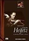Alberto Cantù, M. Iannelli - Jascha Heifetz. L'imperatore solo