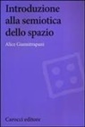Alice Giannitrapani - Introduzione alla semiotica dello spazio