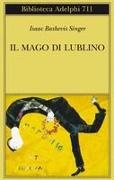 Isaac Bashevis Singer - Il mago di Lublino