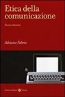 Adriano Fabris - Etica della comunicazione