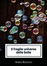 Andrea Bazzocchi - Il fragile universo delle bolle