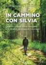 Silvia Tenderini - In cammino con Silvia. Quando scendi a fare due passi e ti ritrovi a centinaia di chilometri