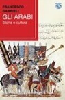 Francesco Gabrieli - Gli arabi. Storia e cultura