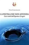 Gino Carlomagno - La pietra che non affonda. Casi risolti dall'ispettore Gregòri