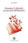 Luca Odini - Antonio Labriola: per una teoria dell'educazione
