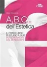 Mara Mezzavilla - A,B,C... dell'estetica. Il primo libro di studio a quiz per operatori del benessere