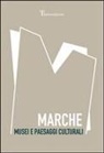 Tiziana Maffei - Marche. Musei e paesaggi culturali