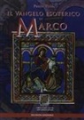 Paolo M. Virio - Il Vangelo esoterico di Marco