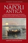 Vincenzo Regina - Napoli antica. Una splendida passeggiata tra i monumenti, le chiese, i palazzi, le strade, i luoghi perduti e le leggende popolari del centro antico di una città ricca di storia e di cultura