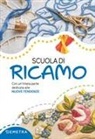Gina Cristanini, Wilma Strabello Bellini - Scuola di ricamo. Con un'intera parte dedicata alle nuove tendenze