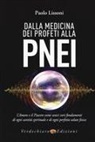 Paolo Lissoni - Dalla medicina dei profeti alla PNEI. L'amore e il piacere come unici veri fondamenti di ogni santità spirituale e di ogni perfetta salute fisica
