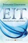 Francesco Giacovazzo - EIT. Come dissolvere il corpo di dolore