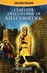 Gian Marco Bragadin - L' eredità dell'Ordine di Melchisedek