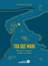 Maurizio Molan - Tra due mari. Storie di uomini, stretti e canali
