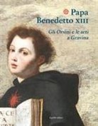 Adriano Amendola - Papa Benedetto XIII. Gli Orsini e le arti a Gravina