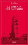 Sam Kean - La brigata dei bastardi. La vera storia degli scienziati e delle spie che sabotarono la bomba atomica nazista