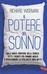 Richard Wiseman - Il potere del sonno. Dalle nuove frontiere della scienza tutti i segreti per dormire meglio e rivoluzionare la vita notte dopo notte