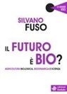 Silvano Fuso - Il futuro è bio? Agricoltura biologica, biodinamica e scienza