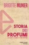 Brigitte Munier - Storia dei profumi. Dagli dèi dell'Olimpo al cyber-profumo