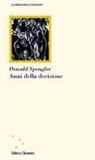 Oswald Spengler - Anni della decisione