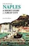 Attilio Wanderlingh - Naples. A short story of a great city