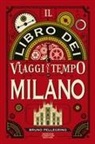 Bruno Pellegrino - Il libro dei viaggi nel tempo di Milano