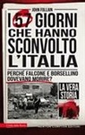 John Follain - I 57 giorni che hanno sconvolto l'Italia. Perché Falcone e Borsellino dovevano morire?