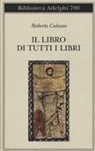 Roberto Calasso - Il libro di tutti i libri