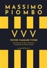 Massimo Piombo - VVV. Vestire Viaggiare Vivere