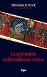 Sebastian Brock - La spiritualità nella tradizione siriaca
