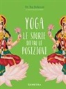 Raj Balkaran, Devika Menon - Yoga. Le storie dietro le posizioni