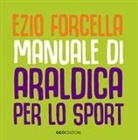 Ezio Forcella - Manuale di araldica per lo sport
