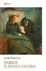 Ilaria Parlanti - Parigi è stata uccisa