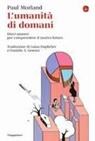 Paul Morland - L' umanità di domani. Dieci numeri per comprendere il nostro futuro
