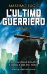 Massimo Lugli - L' ultimo guerriero