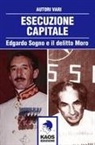 Esecuzione capitale. Edgardo Sogno e il delitto Moro