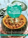 Gabriele Palloni - Se vuoi essere sano cucina vegano. Oltre 300 ricette della tradizione, facili e sfiziose, per mangiare ogni giorno con gusto