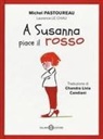 Michel Pastoureau, Laurence Le Chau - A Susanna piace il rosso