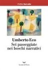 Umberto Eco - Sei passeggiate nei boschi narrativi